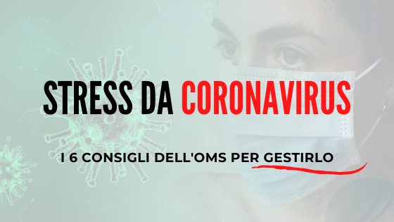 Come gestire lo stress da Coronavirus: i consigli dell’Oms